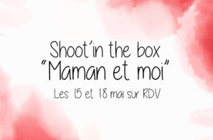 Shoot'in the box "Maman et Moi" à Saint-Maur des Fossés
