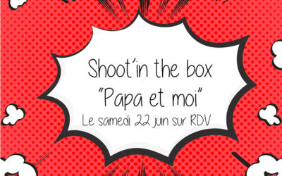 Shoot’in the box “Papa et Moi” à Saint-Maur des Fossés
