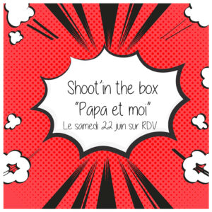 Shoot'in the box "Papa et Moi" à Saint-Maur des Fossés: une idée de cadeau pour la fête des pères !